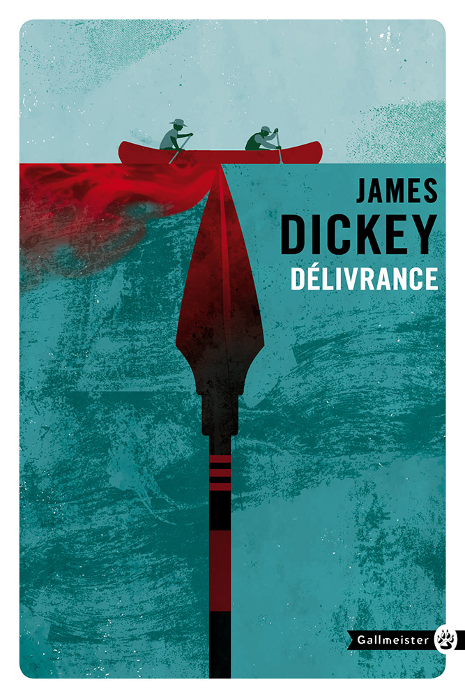 Délivrance - James Dickey - Éditions Gallmeister