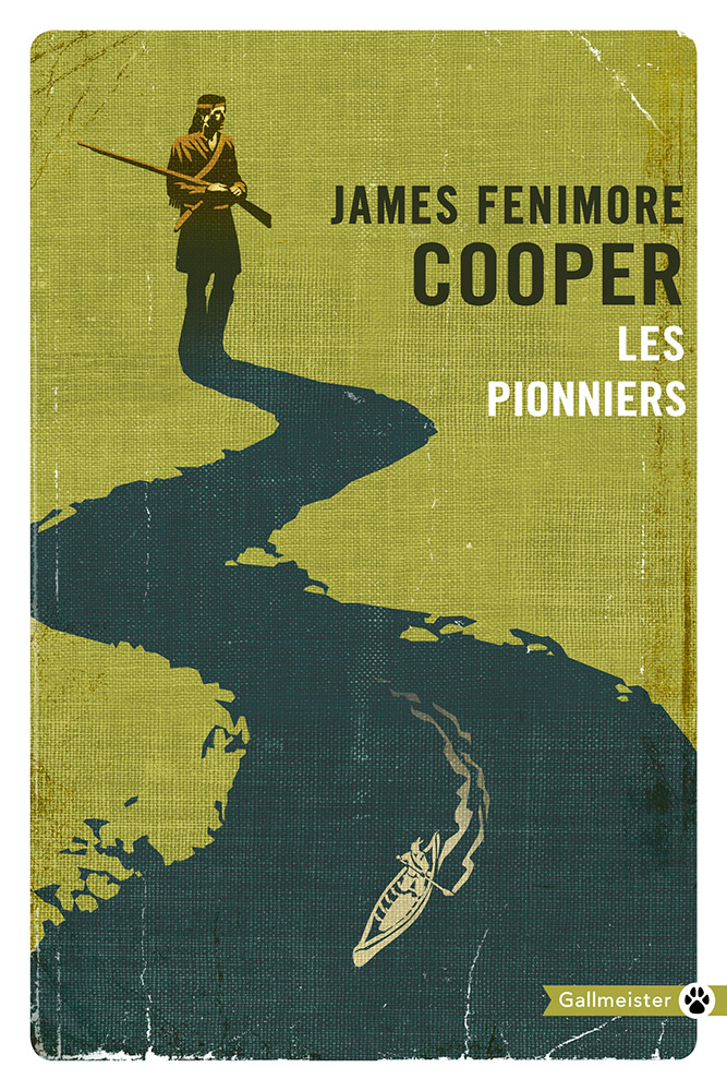 Les Pionniers James Fenimore Cooper Éditions Gallmeister Les Pionniers James Fenimore Cooper Éditions Gallmeister