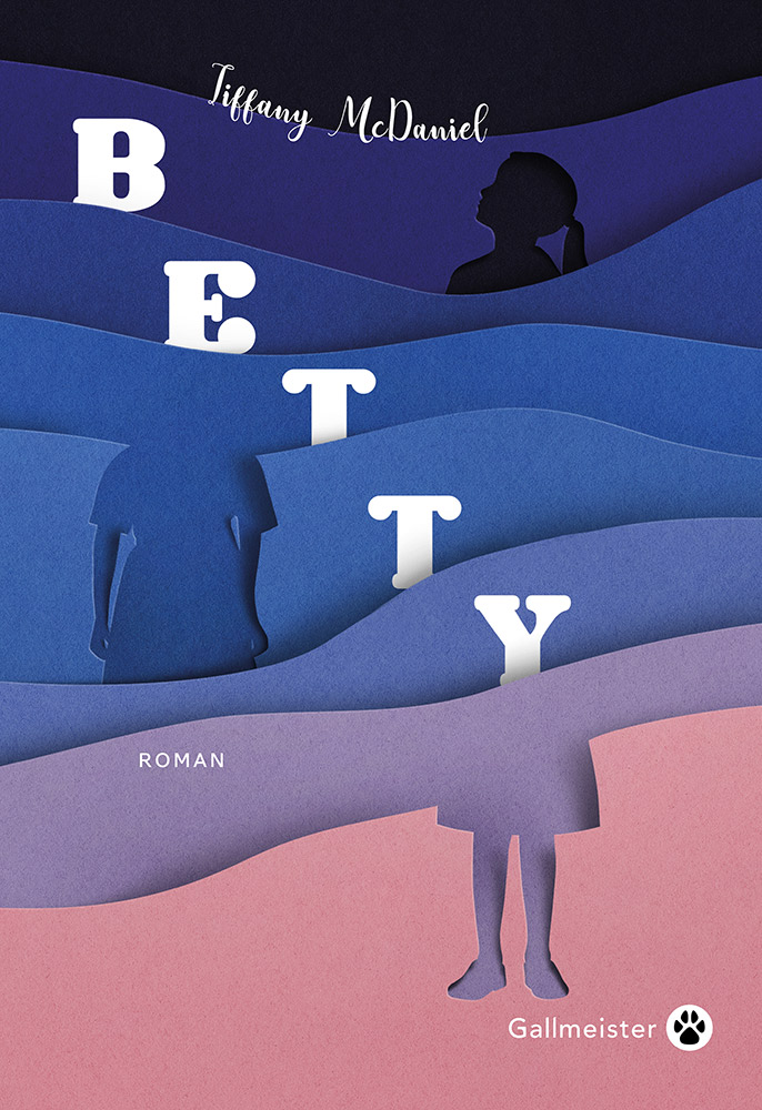 Betty - Tiffany McDaniel - Éditions Gallmeister