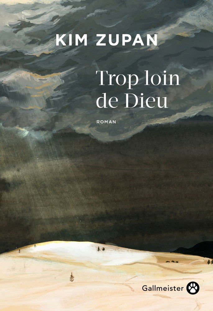 Trop loin de Dieu Kim Zupan ditions Gallmeister