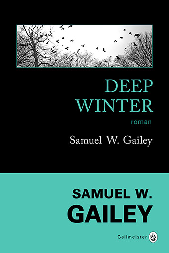 Deep Winter Samuel W Gailey Editions Gallmeister